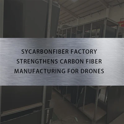 SYCarbonFiber Factory Strengthens Carbon Fiber Manufacturing For Drones